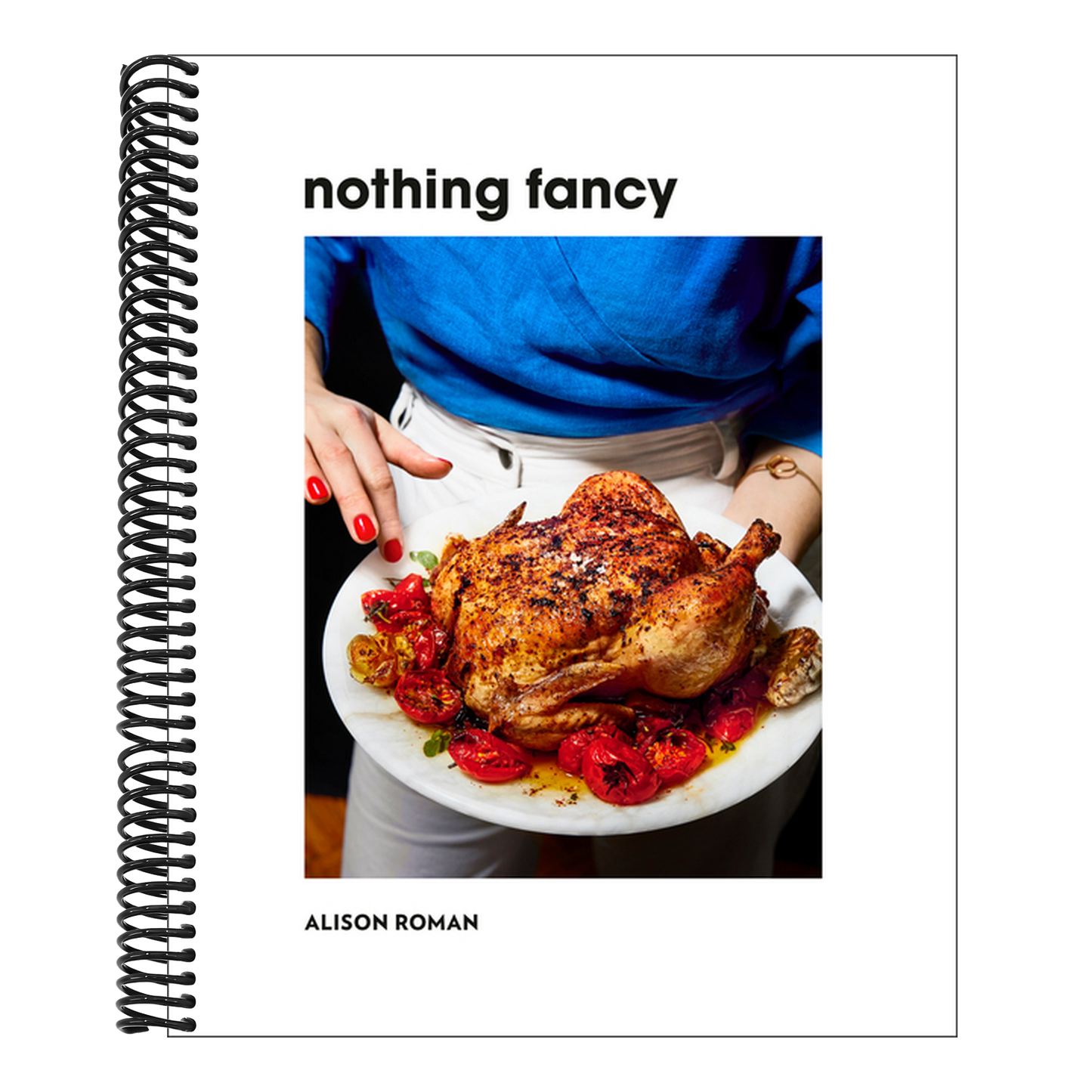 Nothing Fancy: Unfussy Food for Having People Over (Spiral Bound)