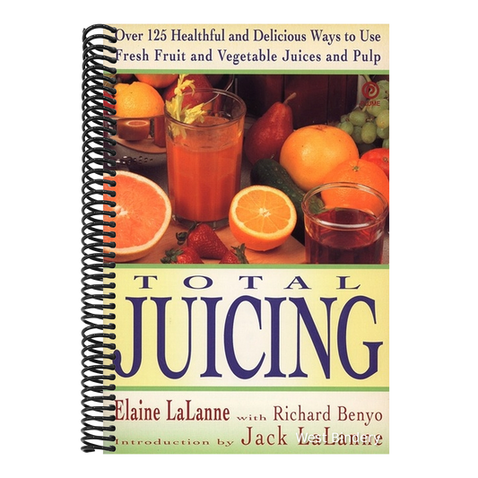 Total Juicing: Over 125 Healthful and Delicious Ways to Use Fresh Fruit and Vegetable Juices and Pulp