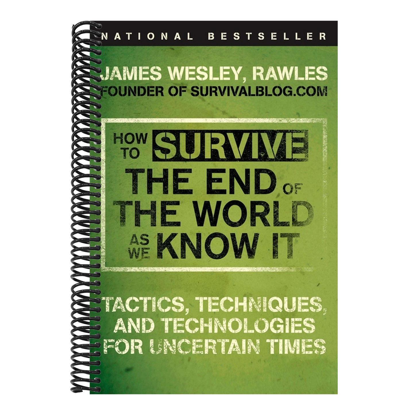 How to Survive the End of the World as We Know It: Tactics, Techniques, and Technologies for Uncertain Times