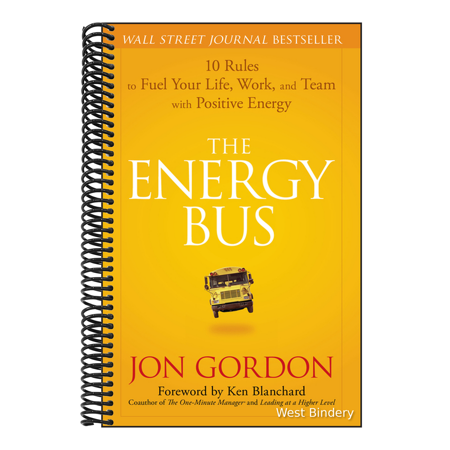 The Energy Bus: 10 Rules to Fuel Your Life, Work, and Team with Positive Energy
