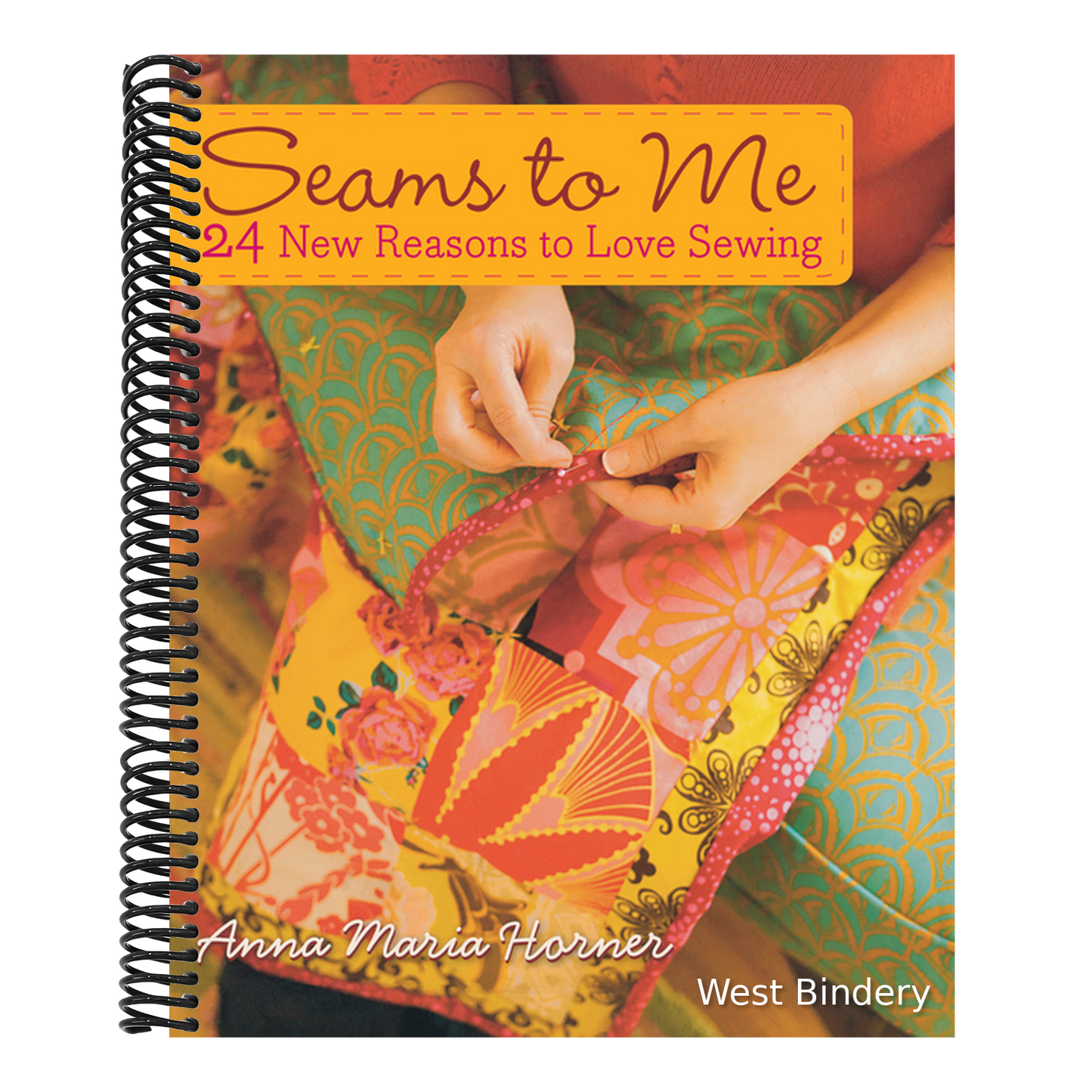Seams to Me: 24 New Reasons to Love Sewing [With 10 Patterns]