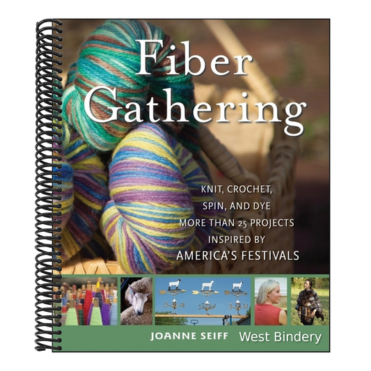 Fiber Gathering: Knit, Crochet, Spin, and Dye More Than 20 Projects Inspired by America's Festivals
