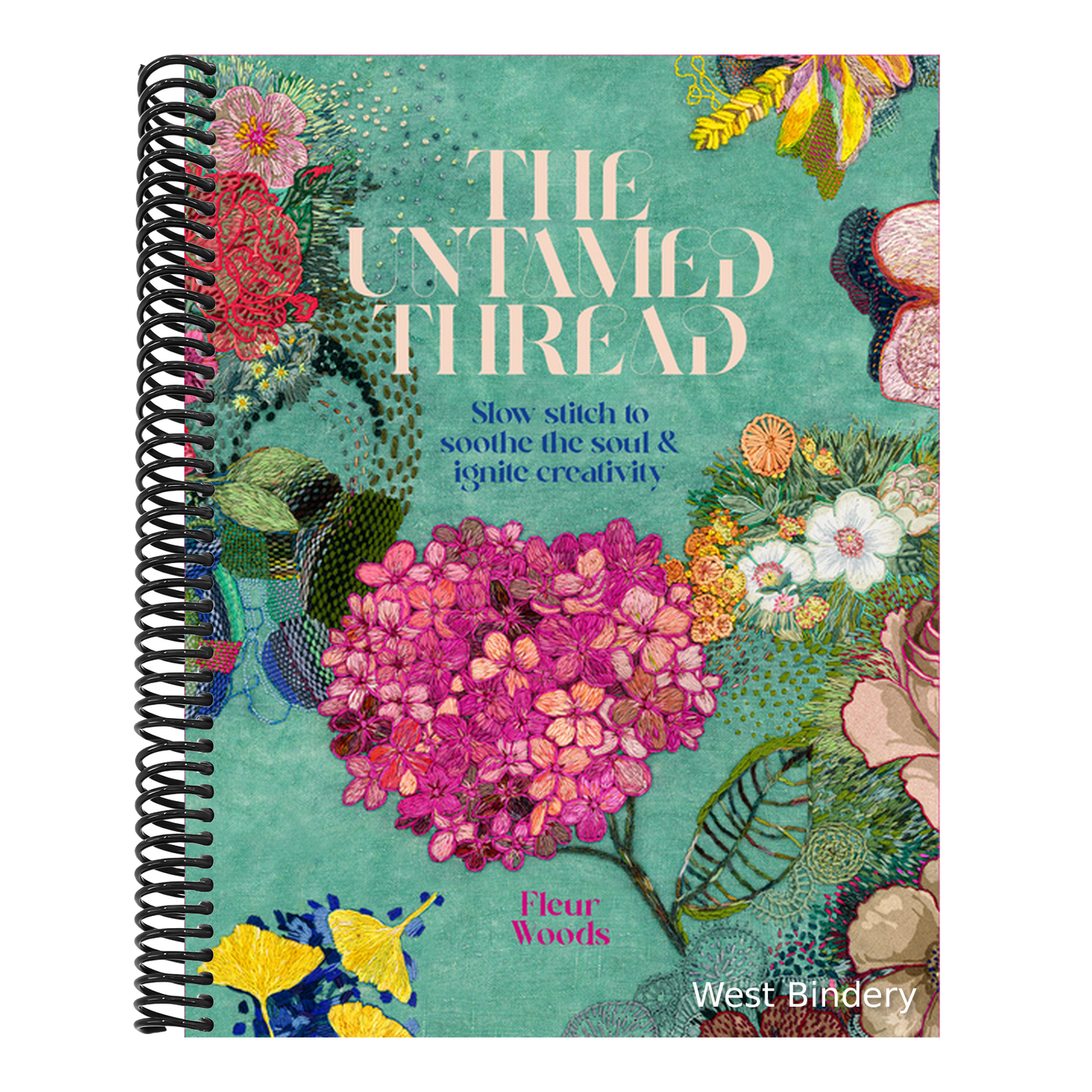 The Untamed Thread: Slow Stitch to Soothe the Soul and Ignite Creativity Volume 1