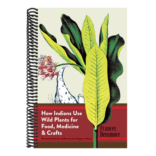 How Indians Use Wild Plants for Food, Medicine & Crafts (Revised)