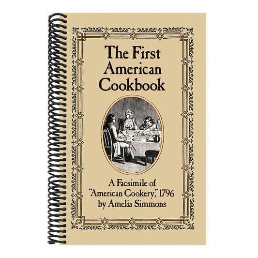 The First American Cookbook: A Facsimile of American Cookery, 1796 (Spiral Bound)