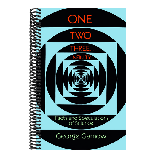 One Two Three . . . Infinity: Facts and Speculations of Science (Revised)