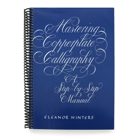 Mastering Copperplate Calligraphy: A Step-By-Step Manual (Spiral Bound)