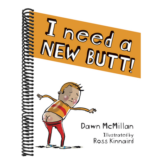 I Need a New Butt!