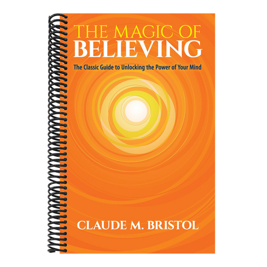 The Magic of Believing: The Classic Guide to Unlocking the Power of Your Mind