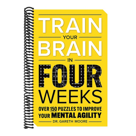 Train Your Brain in Four Weeks: Over 150 Puzzles to Improve Your Mental Agility