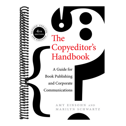The Copyeditor's Handbook: A Guide for Book Publishing and Corporate Communications (Fourth Edition, Revised, Updated, and Expanded)