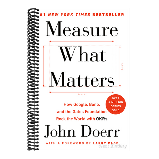 Measure What Matters: How Google, Bono, and the Gates Foundation Rock the World with OKRs
