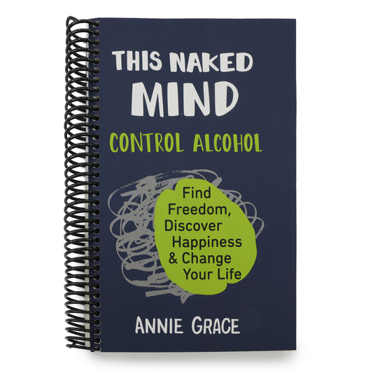 This Naked Mind: Control Alcohol, Find Freedom, Discover Happiness & Change Your Life (Spiral Bound)