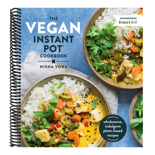 The Vegan Instant Pot Cookbook: Wholesome, Indulgent Plant-Based Recipes (Spiral Bound)