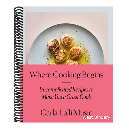 Where Cooking Begins: Uncomplicated Recipes to Make You a Great Cook: A Cookbook