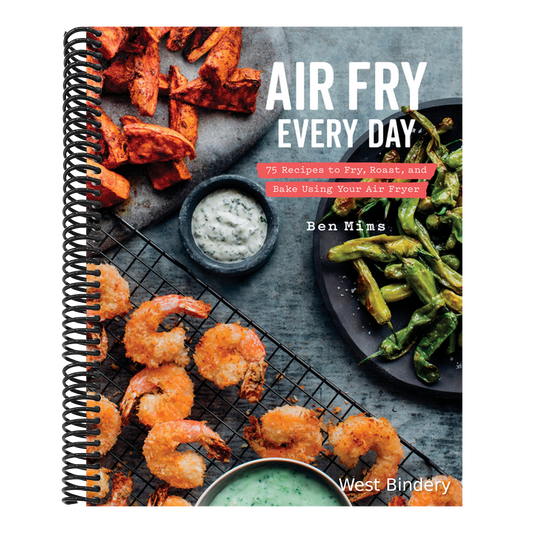 Air Fry Every Day: 75 Recipes to Fry, Roast, and Bake Using Your Air Fryer: A Cookbook