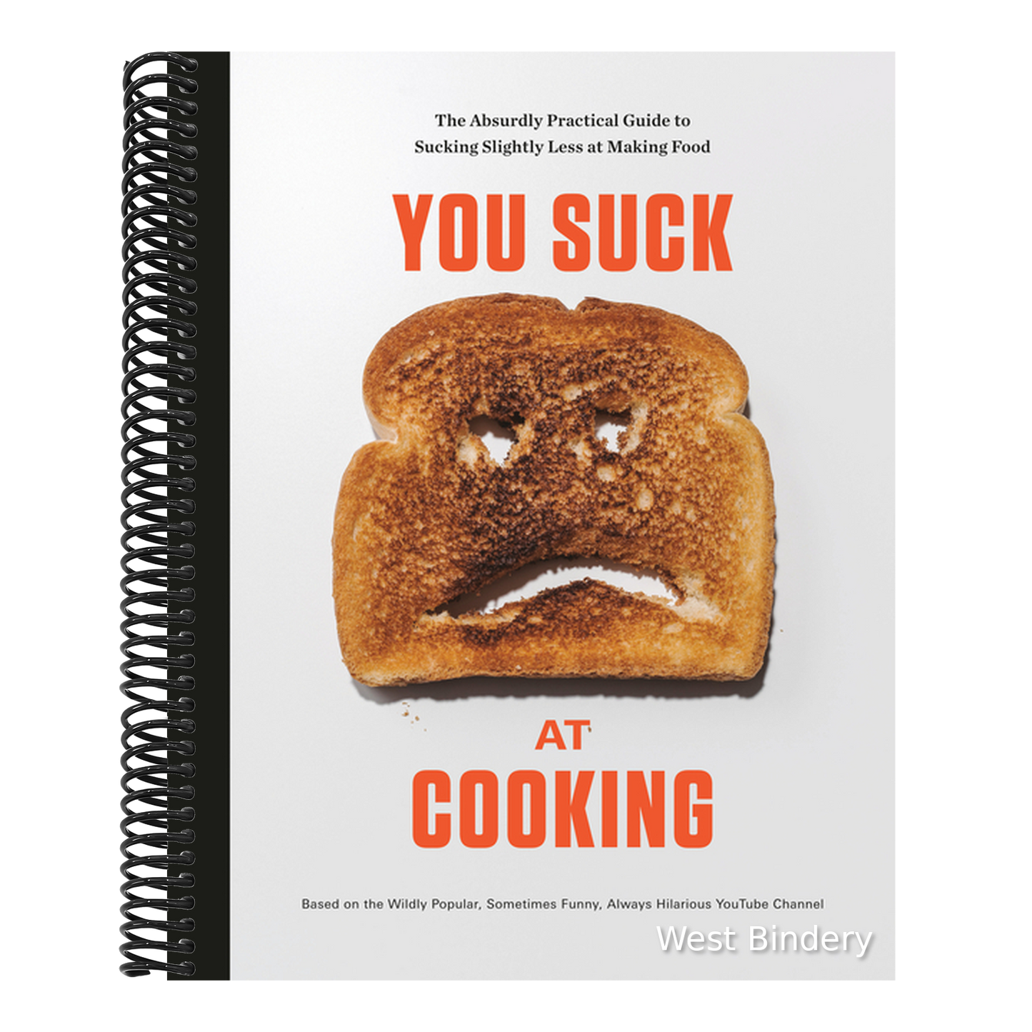 You Suck at Cooking: The Absurdly Practical Guide to Sucking Slightly Less at Making Food: A Cookbook