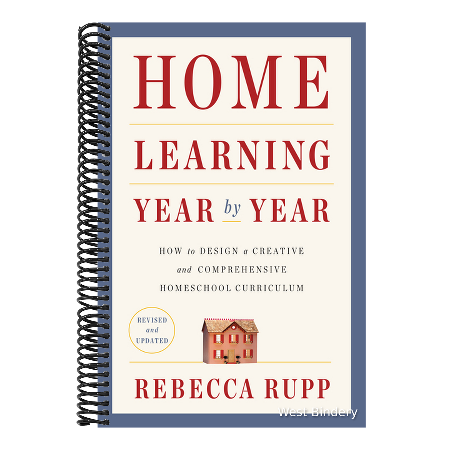 Home Learning Year by Year, Revised and Updated: How to Design a Creative and Comprehensive Homeschool Curriculum