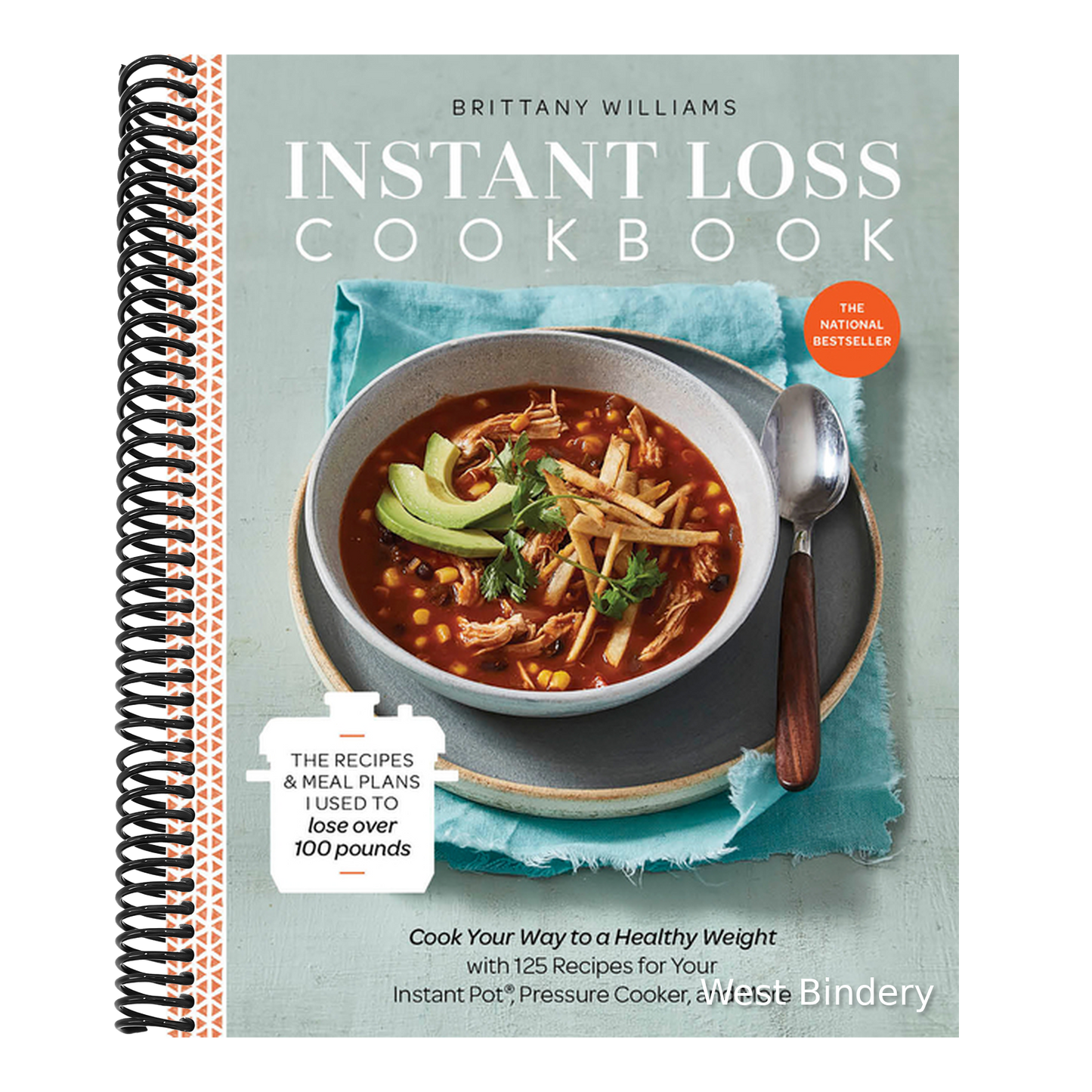 Instant Loss Cookbook: The Recipes and Meal Plans I Used to Lose Over 100 Pounds Pressure Cooker, and More