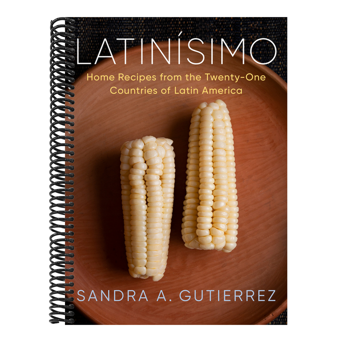 Latinísimo: Home Recipes from the Twenty-One Countries of Latin America: A Cookbook
