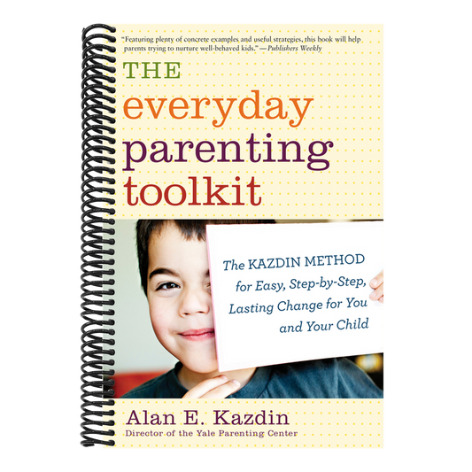 The Everyday Parenting Toolkit: The Kazdin Method for Easy, Step-By-Step, Lasting Change for You and Your Child
