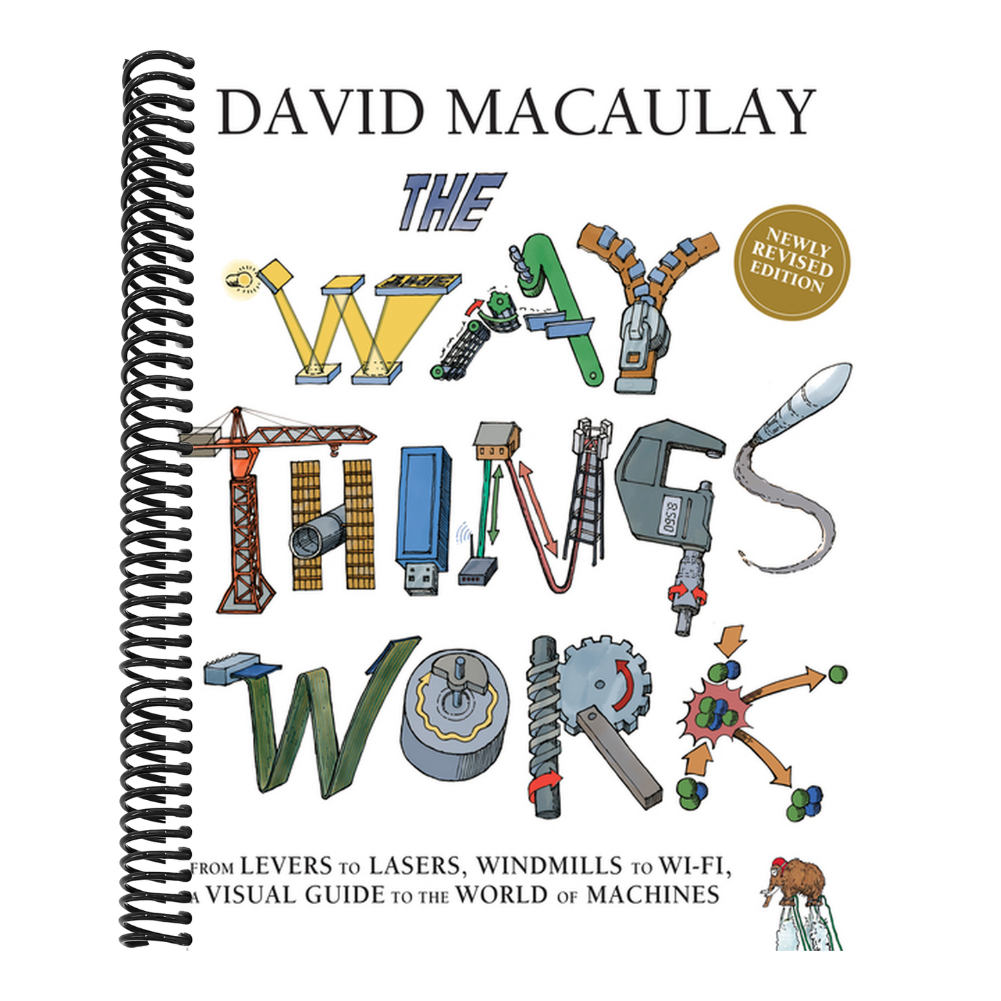 The Way Things Work: Newly Revised Edition: The Newly Revised Edition-From Levers to Lasers, Windmills to Wi-Fi, a Visual Guide to the World of Machines. (Spiral Bound)
