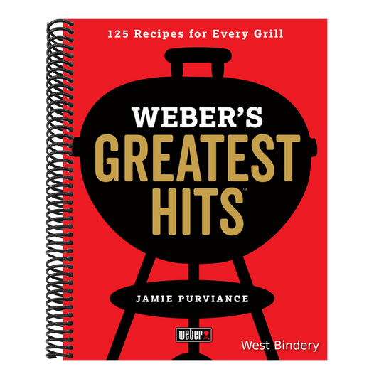 Weber's Greatest Hits: 125 Classic Recipes for Every Grill