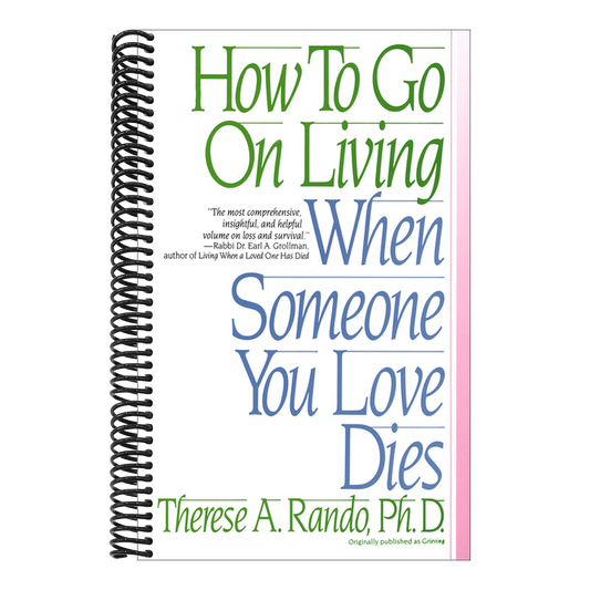 How to Go on Living When Someone You Love Dies