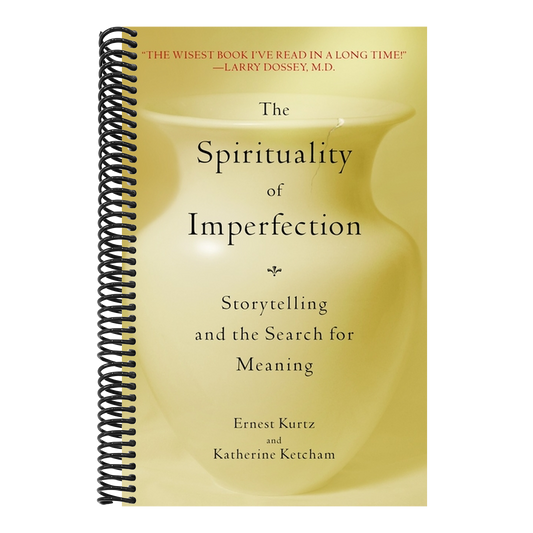 The Spirituality of Imperfection: Storytelling and the Search for Meaning (Revised)