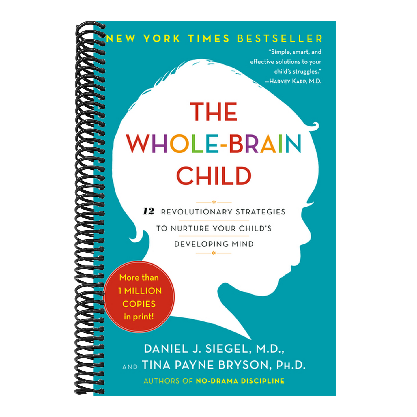 The Whole-Brain Child: 12 Revolutionary Strategies to Nurture Your Child's Developing Mind (Spiral Bound)