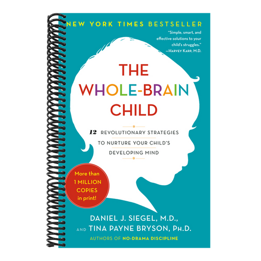 The Whole-Brain Child: 12 Revolutionary Strategies to Nurture Your Child's Developing Mind (Spiral Bound)