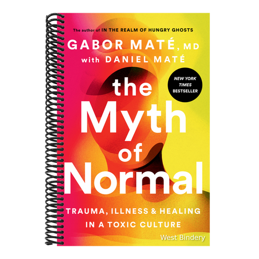 The Myth of Normal: Trauma, Illness, and Healing in a Toxic Culture