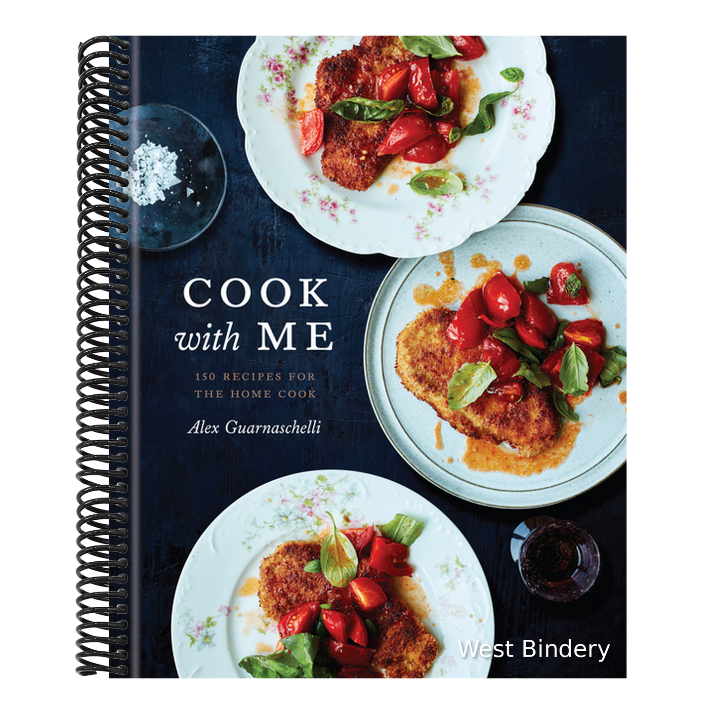 Cook with Me: 150 Recipes for the Home Cook: A Cookbook