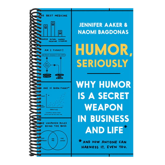 Humor, Seriously: Why Humor Is a Secret Weapon in Business and Life (and How Anyone Can Harness It. Even You.)