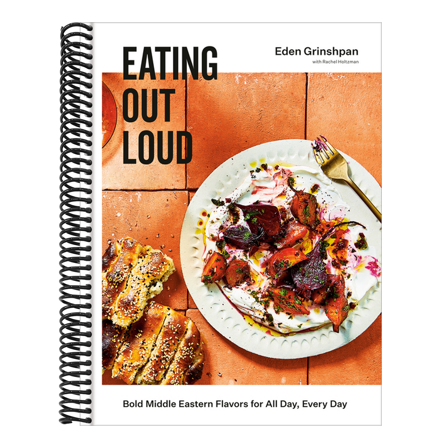 Eating Out Loud: Bold Middle Eastern Flavors for All Day, Every Day: A Cookbook