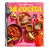Mi Cocina: Recipes and Rapture from My Kitchen in Mexico: A Cookbook