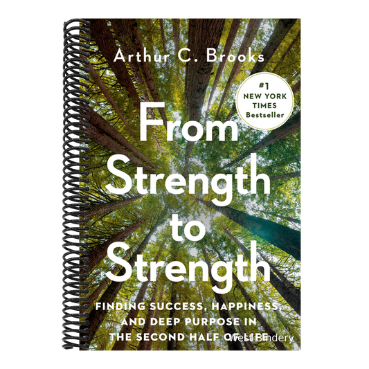 From Strength to Strength: Finding Success, Happiness, and Deep Purpose in the Second Half of Life
