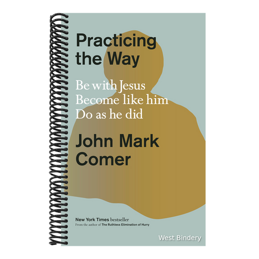 Practicing the Way: Be with Jesus. Become Like Him. Do as He Did.