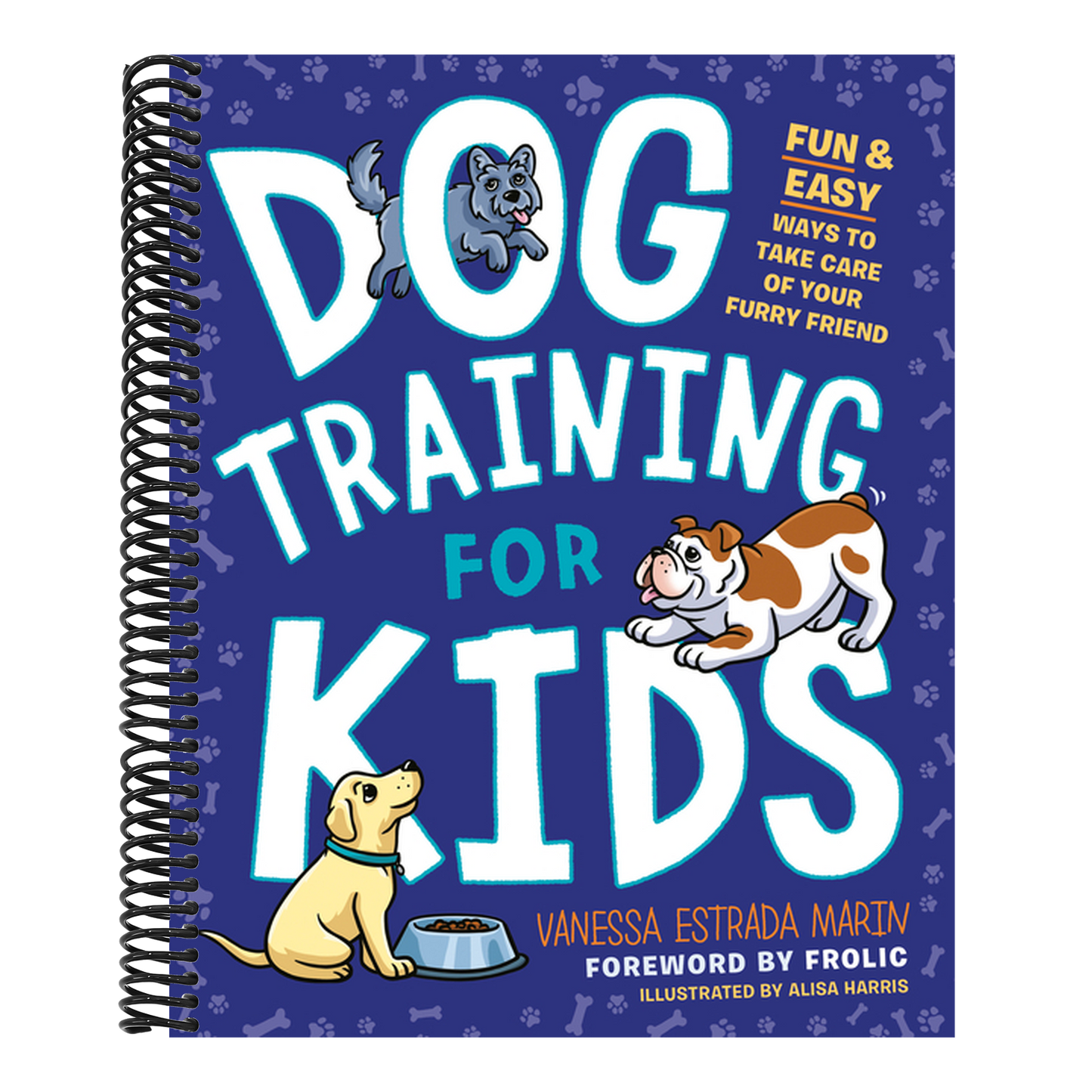 Dog Training for Kids: Fun and Easy Ways to Care for Your Furry Friend (Spiral Bound)
