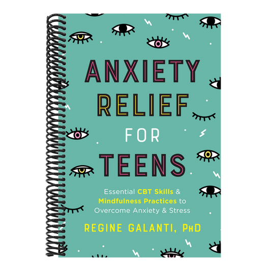 Anxiety Relief for Teens: Essential CBT Skills and Mindfulness Practices to Overcome Anxiety and Stress (Spiral Bound)