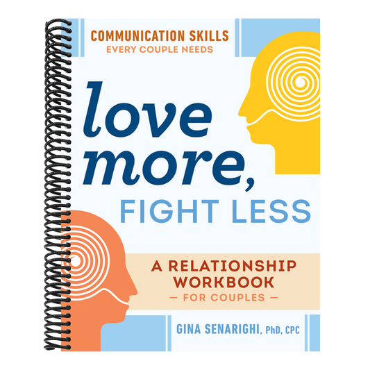 Love More, Fight Less: Communication Skills Every Couple Needs: A Relationship Workbook for Couples (Spiral Bound)