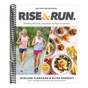 Rise and Run: Recipes, Rituals and Runs to Fuel Your Day: A Cookbook