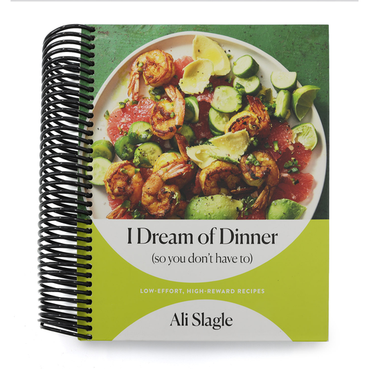 I Dream of Dinner (So You Don't Have To): Low-Effort, High-Reward Recipes: A Cookbook (Spiral Bound)