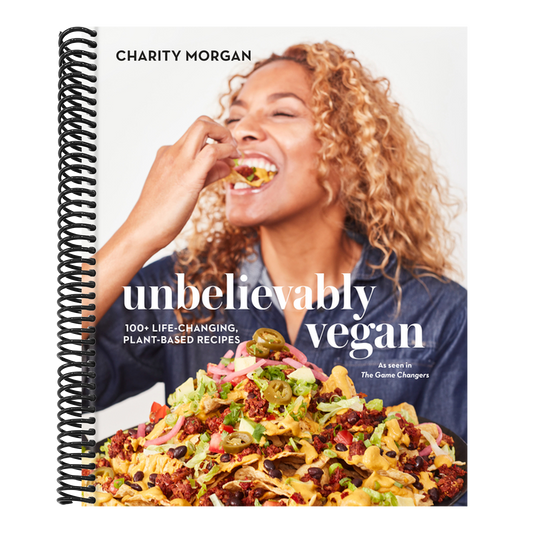 Unbelievably Vegan: 100+ Life-Changing, Plant-Based Recipes: A Cookbook (Spiral Bound)
