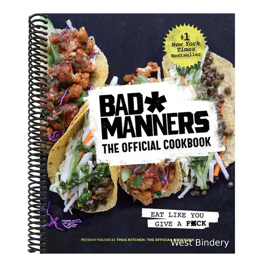 Bad Manners: The Official Cookbook: Eat Like You Give a F*ck: A Vegan Cookbook (Revised)
