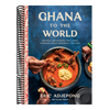 Ghana to the World: Recipes and Stories That Look Forward While Honoring the Past