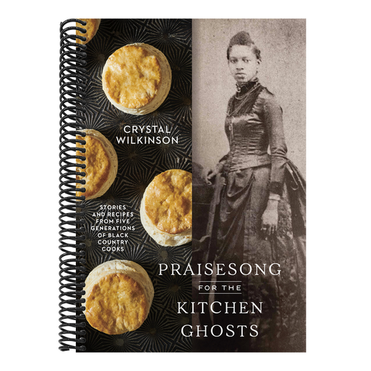Praisesong for the Kitchen Ghosts: Stories and Recipes from Five Generations of Black Country Cooks (Spiral Bound)