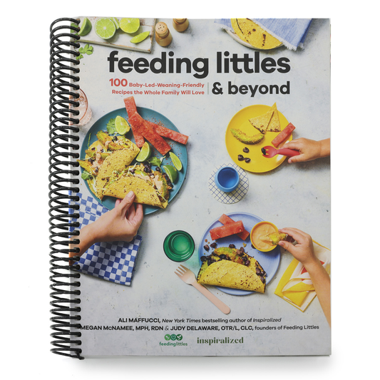 Feeding Littles and Beyond: 100 Baby-Led-Weaning-Friendly Recipes the Whole Family Will Love: A Cookbook (Spiral Bound)