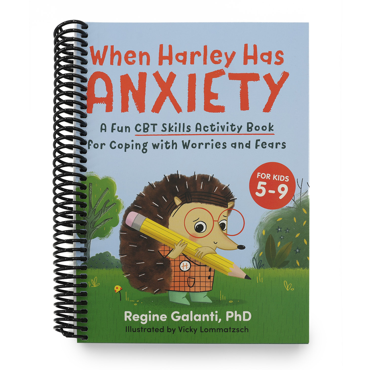 When Harley Has Anxiety: A Fun CBT Skills Activity Book to Help Manage Worries and Fears (for Kids 5-9) (Spiral Bound)