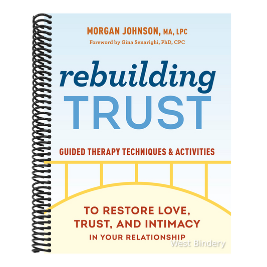 Rebuilding Trust: Guided Therapy Techniques and Activities to Restore Love, Trust, and Intimacy in Your Relationship